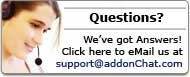 Questions? We've got answers! Click here to eMail us at support@addonchat.com